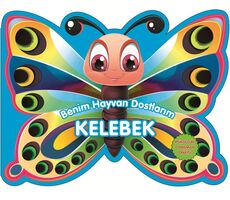 Kelebek - Benim Hayvan Dostlarım - Kolektif - 0-6 Yaş Yayınları