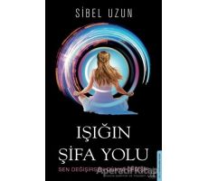 Işığın Şifa Yolu - Sibel Uzun - Destek Yayınları