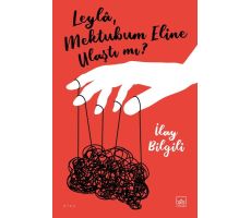 Leyla, Mektubum Eline Ulaştı mı? - İlay Bilgili - İthaki Yayınları