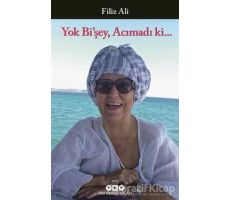 Yok Bi’şey, Acımadı ki… - Filiz Ali - Yapı Kredi Yayınları