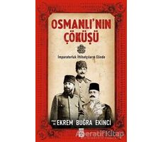Osmanlının Çöküşü - Ekrem Buğra Ekinci - Timaş Yayınları
