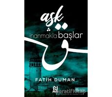 Aşk İnanmakla Başlar - Fatih Duman - Nesil Yayınları