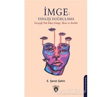 İmge; Yanlışı Doğrulama - E. Şenol Şahin - Dorlion Yayınları