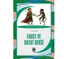 Faust ve Hayat Dersi - Johann Wolfgang Von Goethe - Dorlion Yayınları