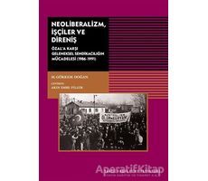 Neoliberalizm, İşçiler ve Direniş - M. Görkem Doğan - Tarih Vakfı Yurt Yayınları