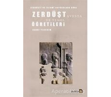 Zerdüşti ve İslami Kaynaklara Göre Zerdüşt Avesta ve Temel Öğretileri