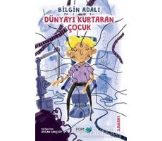 Dünyayı Kurtaran Çocuk - Bilgin Adalı - FOM Kitap