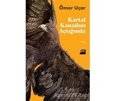 Kartal Kanadını Açtığında - Ömer Uçar - Doğan Kitap