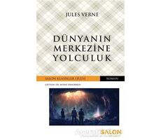 Dünyanın Merkezine Yolculuk - Jules Verne - Salon Yayınları