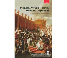 Modern Avrupa Tarihini Yeniden Düşünmek - Fatih Durgun - Ketebe Yayınları