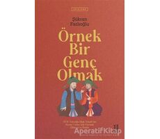 Örnek Bir Genç Olmak - Şükran Fazlıoğlu - Ketebe Yayınları