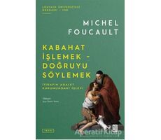 Kabahat İşlemek - Doğruyu Söylemek - Michel Foucault - Ketebe Yayınları
