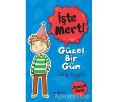 İşte Mert! - Güzel Bir Gün - Sally Rippin - İş Bankası Kültür Yayınları