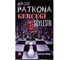 Birisi Patrona Gerçeği Söylesin - Onur Önel - Nobel Akademik Yayıncılık