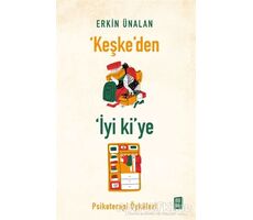 Keşke’den İyi ki’ye - Erkin Ünalan - Mona Kitap