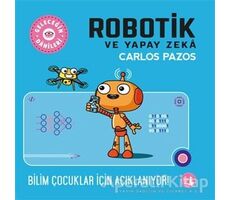 Robotik ve Yapay Zeka - Geleceğin Dahileri - Carlos Pazos - Büyülü Fener Yayınları