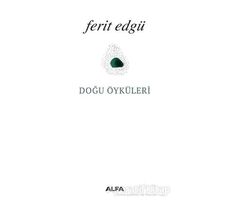 Doğu Öyküleri - Ferit Edgü - Alfa Yayınları