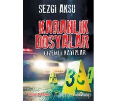 Karanlık Dosyalar-Gizemli Kayıplar - Sezgi Aksu - Yediveren Yayınları