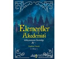 Elementler Akademisi 1 - Gökyüzünün Derinliği - Daphne Unruh - Yakamoz Yayınevi