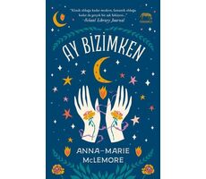 Ay Bizimken - Anna-Marie McLemore - Yabancı Yayınları