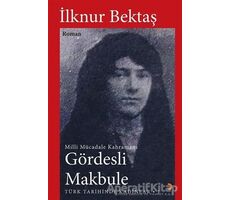 Gördesli Makbule - İlknur Bektaş - Cinius Yayınları