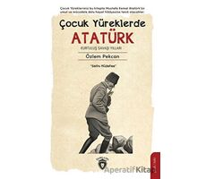 Çocuk Yüreklerde Atatürk - Kurtuluş Savaşı Yılları - Özlem Pekcan - Dorlion Yayınları
