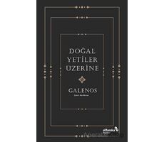 Doğal Yetiler Üzerine - Galenos - Albaraka Yayınları