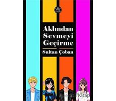 Aklından Sevmeyi Geçirme - Sultan Çoban - Elpis Yayınları