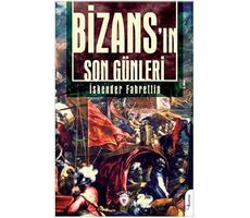 Bizansın Son Günleri - İskender Fahrettin Sertelli - Dorlion Yayınları