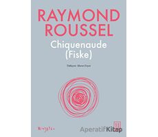 Chiquenaude (Fiske) - Raymond Roussel - Ketebe Yayınları