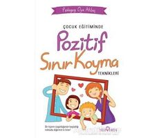 Çocuk Eğitiminde Pozitif Sınır Koyma Teknikleri - Oya Akbaş - Yediveren Yayınları