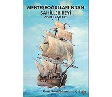 Menteşeoğulları’ndan Sahiller Beyi: Ahmet Gazi Bey - Ömer Kâmil Yılmaz - Cinius Yayınları