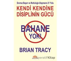 Bahane Yok - Kendi Kendine Disiplinin Gücü - Brian Tracy - Kreatif Yayınları