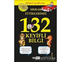 Merak Ettiklerimiz 132 Keyifli Bilgi - Sedat Kaplan - Siyah Beyaz Yayınları