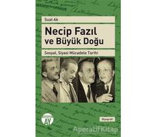 Necip Fazıl ve Büyük Doğu - Suat Ak - Büyüyen Ay Yayınları