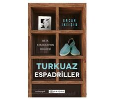 Turkuaz Espadriller - Beta Ayakkabı’nın Hikayesi - Ercan İkiışık - Epsilon Yayınevi