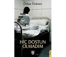 Hiç Dostun Olmadım - Özhan Özdemir - Dorlion Yayınları