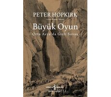 Büyük Oyun - Orta Asyada Gizli Savaş - Peter Hopkırk - İş Bankası Kültür Yayınları