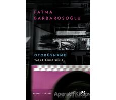 Otobüsname - Yaşadığımız Şehir - Fatma Barbarosoğlu - Profil Kitap