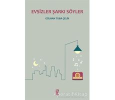 Evsizler Şarkı Söyler - Gülhan Tuba Çelik - İz Yayıncılık