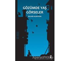 Gözümde Yaş Görseler - Regaib Albayrak - İz Yayıncılık