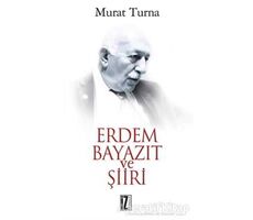 Erdem Bayazıt ve Şiiri - Murat Turna - İz Yayıncılık