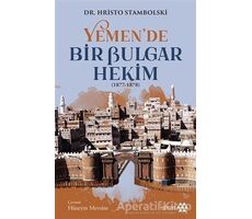 Yemen’de Bir Bulgar Hekim 1877-1878 - Hristo Stambolski - Yeditepe Yayınevi