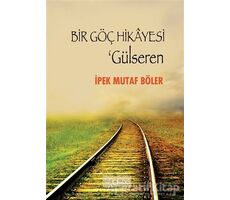 Bir Göç Hikayesi - Gülseren - İpek Mutaf Böler - Sinopsis Yayınları