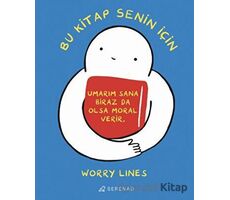 Bu Kitap Senin İçin - Worry Lines - Serenad Yayınevi