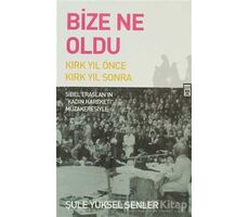 Bize Ne Oldu? - Şule Yüksel Şenler - Timaş Yayınları