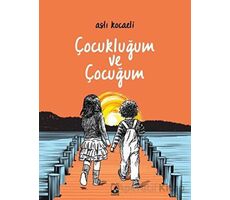 Çocukluğum ve Çocuğum - Aslı Kocaeli - Küsurat Yayınları