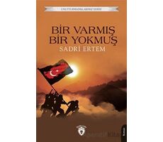 Unutturmadıklarımız Serisi - Bir Varmış Bir Yokmuş - Sadri Ertem - Dorlion Yayınları