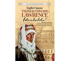 Unutturmadıklarımız Serisi - İngiliz Casusu Thomas Edward Lawrence İstanbul’da!