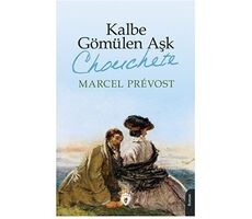 Kalbe Gömülen Aşk (Chonchete) - Marcel Prevost - Dorlion Yayınları